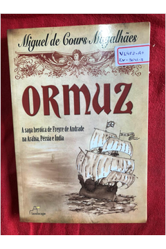 Ormuz - a Saga Heróica de Freyre de Andrade na Arábia, Pérsia e Índia