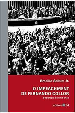 O Impeachment de Fernando Collor: Sociologia de uma Crise