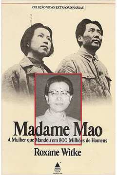 Madame Mao: a Mulher Que Mandou Em 800 Milhões de Homens