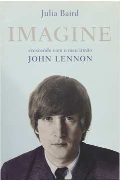 Imagine - Crescendo Com o Meu Irmão John Lennon