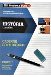 Moderna Plus - História - Conexões - Caderno do Estudante - Parte II