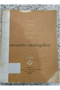 Santa Teresa do Menino Jesus - Manuscritos Autobiográficos