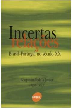 Incertas Relações: Brasil- Portugal no Século xx