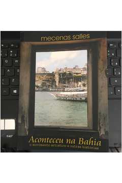 Aconteceu na Bahia - o Movimento Artístico e Outras Histórias