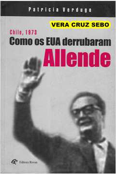 Chile, 1973 - Como os Eua Derrubaram Allende
