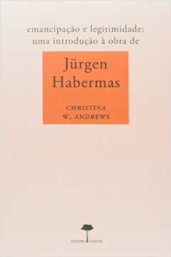 Emancipacao e Legitimidade - uma Introducao a Obra de Jurgen Habermas
