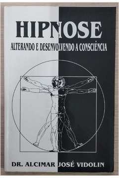 Hipnose Alterando e Desenvolvendo a Consciência