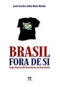 Brasil Fora de Si - Experiências de Brasileiros Em Nova York