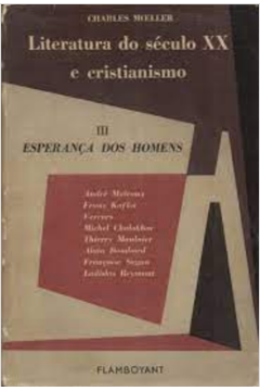 Literatura do Século XX e Cristianismo - Vol. 3 - Esperança dos Homens