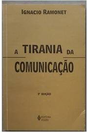 A Tirania da Comunicação / 3ª Ed de Ignacio Ramonet pela Vozes (2004)
