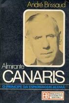 Almirante Canaris: o Príncipe da Espionagem Alemã