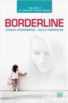 Borderline - Criança Interrompida - Adulto Borderline
