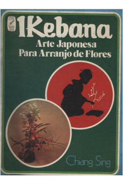 Ikebana - Arte Japonesa para Arranjo de Flores