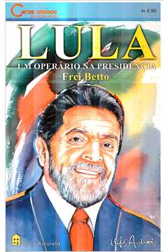 Lula: um Operário na Presidência