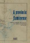 A Província Fluminense Administração Provincial no Tempo do Império...