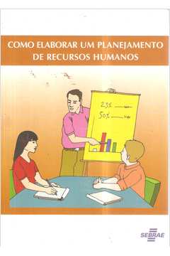 Como Elaborar um Planejamento de Recursos Humanos de Vários Autores pela Sebrae (2008)
