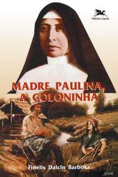 Madre Paulina, a Coloninha