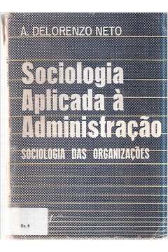 Sociologia Aplicada à Administração: Sociologia das Organizações