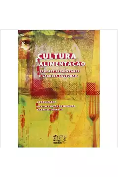 Cultura e Alimentação - Saberes Alimentares e Sabores Culturais