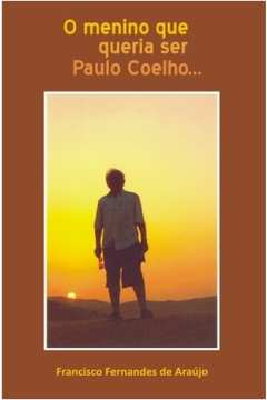 O Menino Que Queria Ser Paulo Coelho