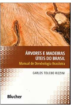 Árvores e Madeiras Úteis do Brasil: Manual de Dendrologia Brasileira
