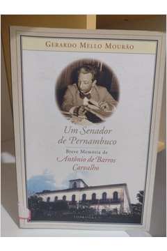 Um Senador de Pernambuco: Breve Memória de Antônio de Barros Carvalho
