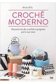 Crochê Moderno: Acessórios de Crochê e Projetos para Sua Casa