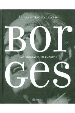 Borges: uma Biografia Em Imagens