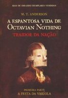 A Espantosa Vida de Octavian Nothing. Traidor da Nação