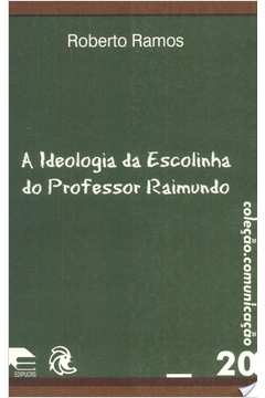 A Ideologia da Escolinha do Professor Raimundo