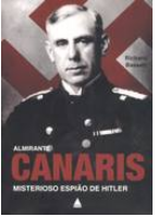 Almirante Canaris - Misterioso Espião de Hitler