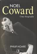 Noel Coward - uma Biografia