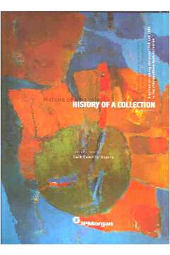 História de uma Coleção Arte Brasileira Entre os Anos 1960 1980