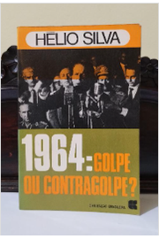 1964 - Golpe Ou Contragolpe?