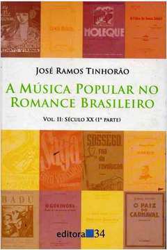 A Musica Popular no Romance Brasileiro - Volume II Século xx