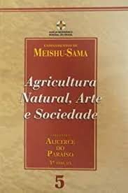 Agricultura Natural, Arte e Sociedade 5 Coletânea Alicerce do Paraíso