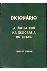 Dicionário: a Lingua Tupí na Geografia do Brasil