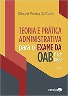 Teoria e Prática Administrativa para o Exame da Oab 1° e 2° Fases