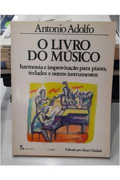 O Livro do Musico - Harmonia e Improvisação para Piano, Teclados
