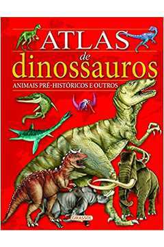 Atlas de Dinossauros. Animais Pre-historicos e Outros
