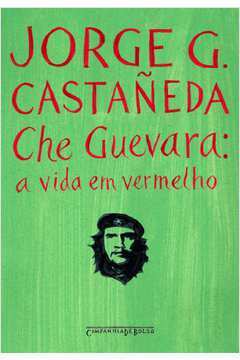 Che Guevara - a Vida Em Vermelho