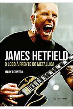 James Hetfield - o Lobo à Frente do Metallica