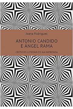 Antonio Candido e Ángel Rama: Críticos Literários na Imprensa
