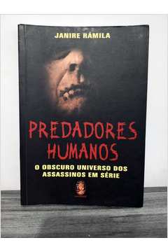  Predadores Humanos O Obscuro Universo Dos Assassinos Em Serie:  9788537007891: Janire Rámila: Books