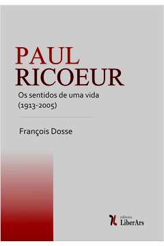 Paul Ricoeur - os Sentidos de uma Vida