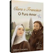 Clara e Francisco: o Puro Amor