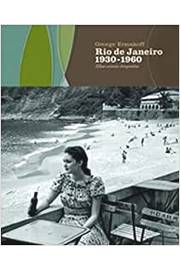 Rio de Janeiro 1930-1960 - uma Crônica Fotográfica
