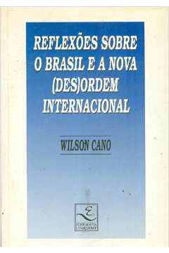 Reflexões Sobre o Brasil e a Nova (des)ordem Internacional