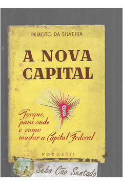 A Nova Capital -porque para Onde e Como Mudar a Capital Federal