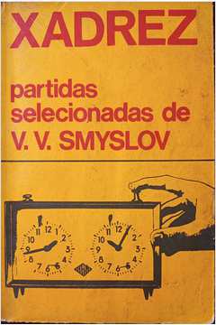 Xadrez Partidas Selecionadas de V. V. Smyslov